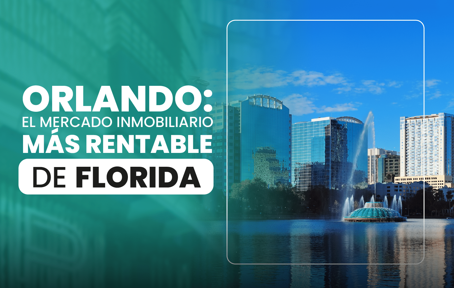 Orlando: el mercado inmobiliario más rentable de Florida.