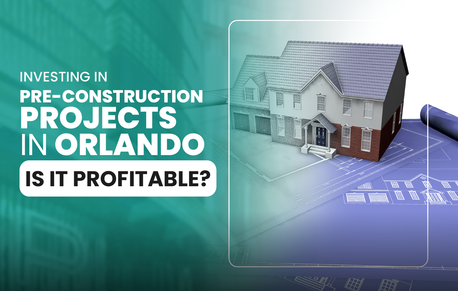 Investing in Pre-Construction Projects in Orlando: Is It Profitable?