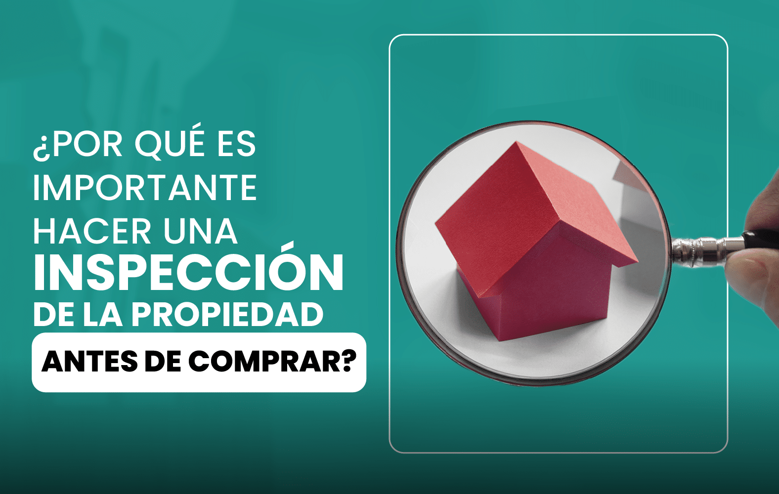 ¿Por qué es importante hacer una inspección de la propiedad antes de comprar?