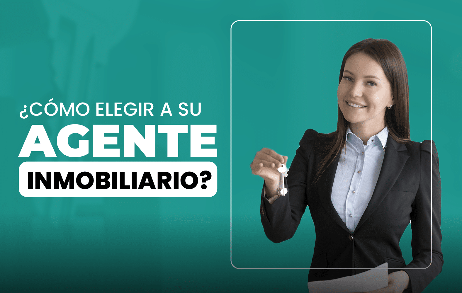 ¿Cómo elegir a su agente inmobiliario?