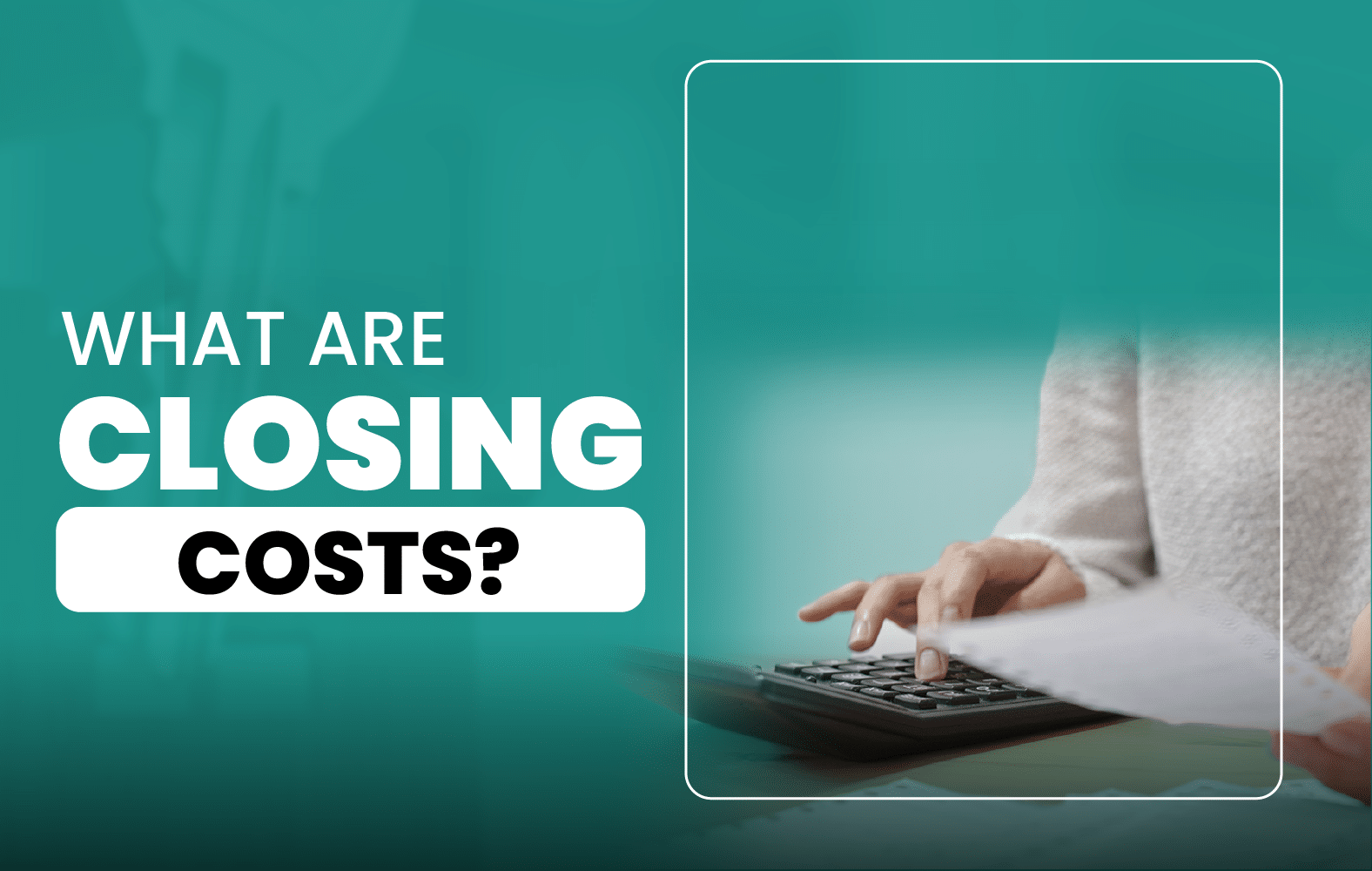 What Are Closing Costs?