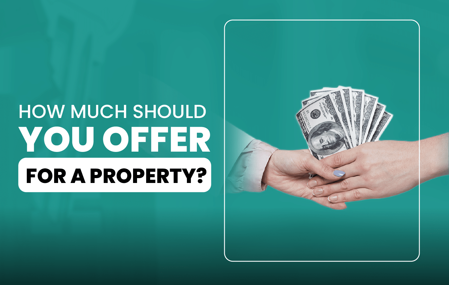 How Much Should You Offer for a Property?