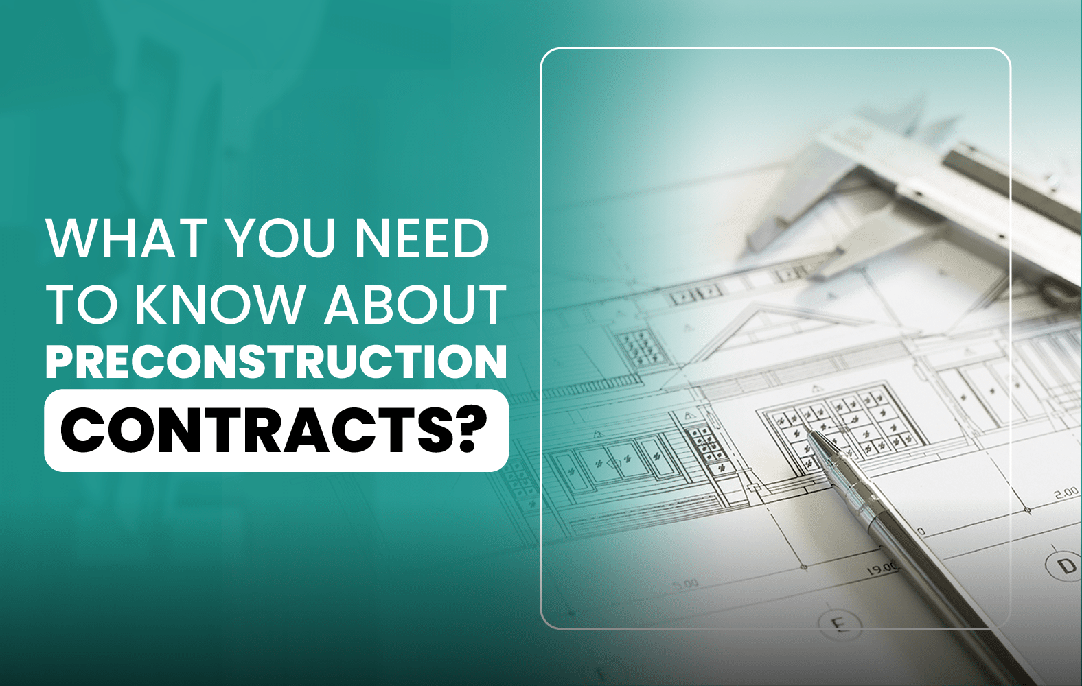 What You Need to Know About Preconstruction Contracts?