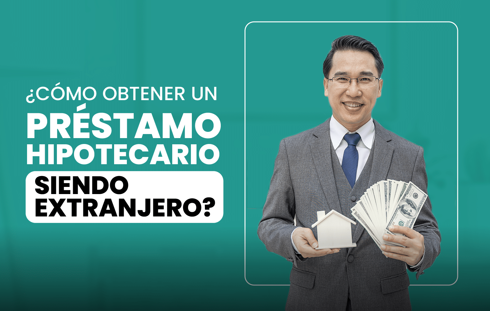 ¿Cómo obtener un préstamo hipotecario siendo extranjero?