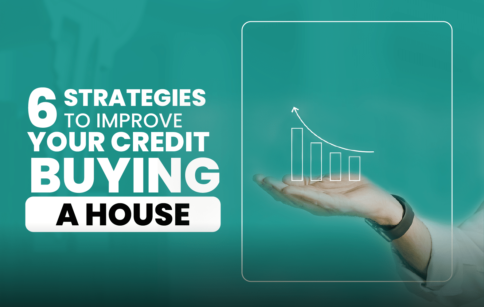 6 strategies to improve your credit before buying a house: