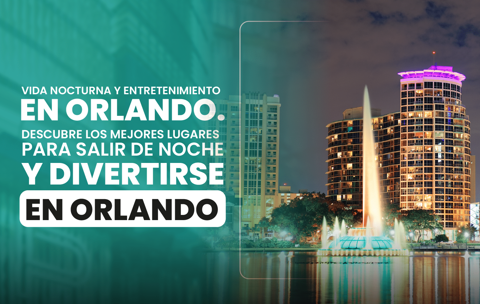 Vida nocturna y entretenimiento en Orlando. Descubre los mejores lugares para salir  de noche y divertirse en Orlando.