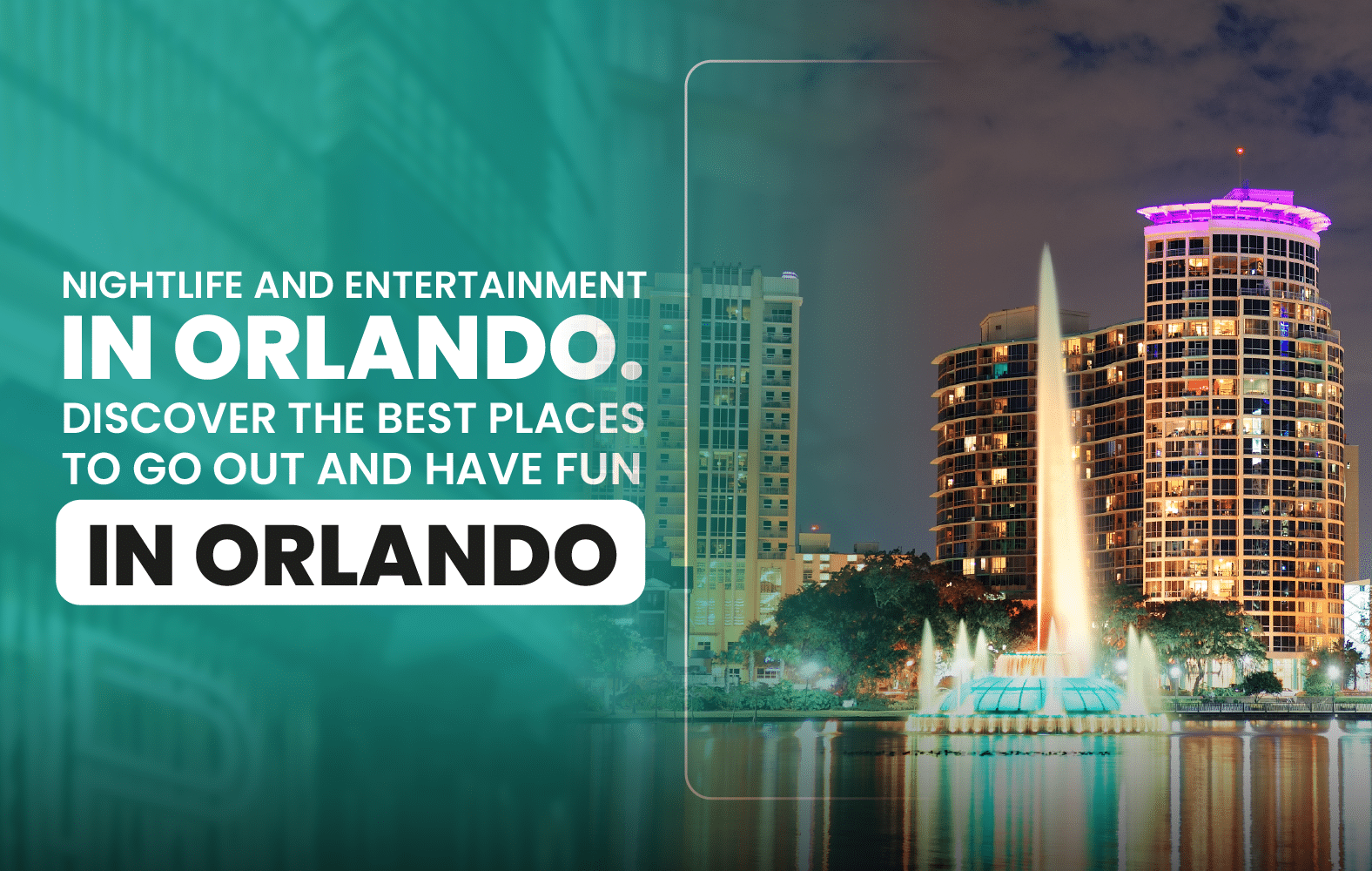 Nightlife and Entertainment in Orlando. Discover the Best Places to Go Out and Have  Fun in Orlando.