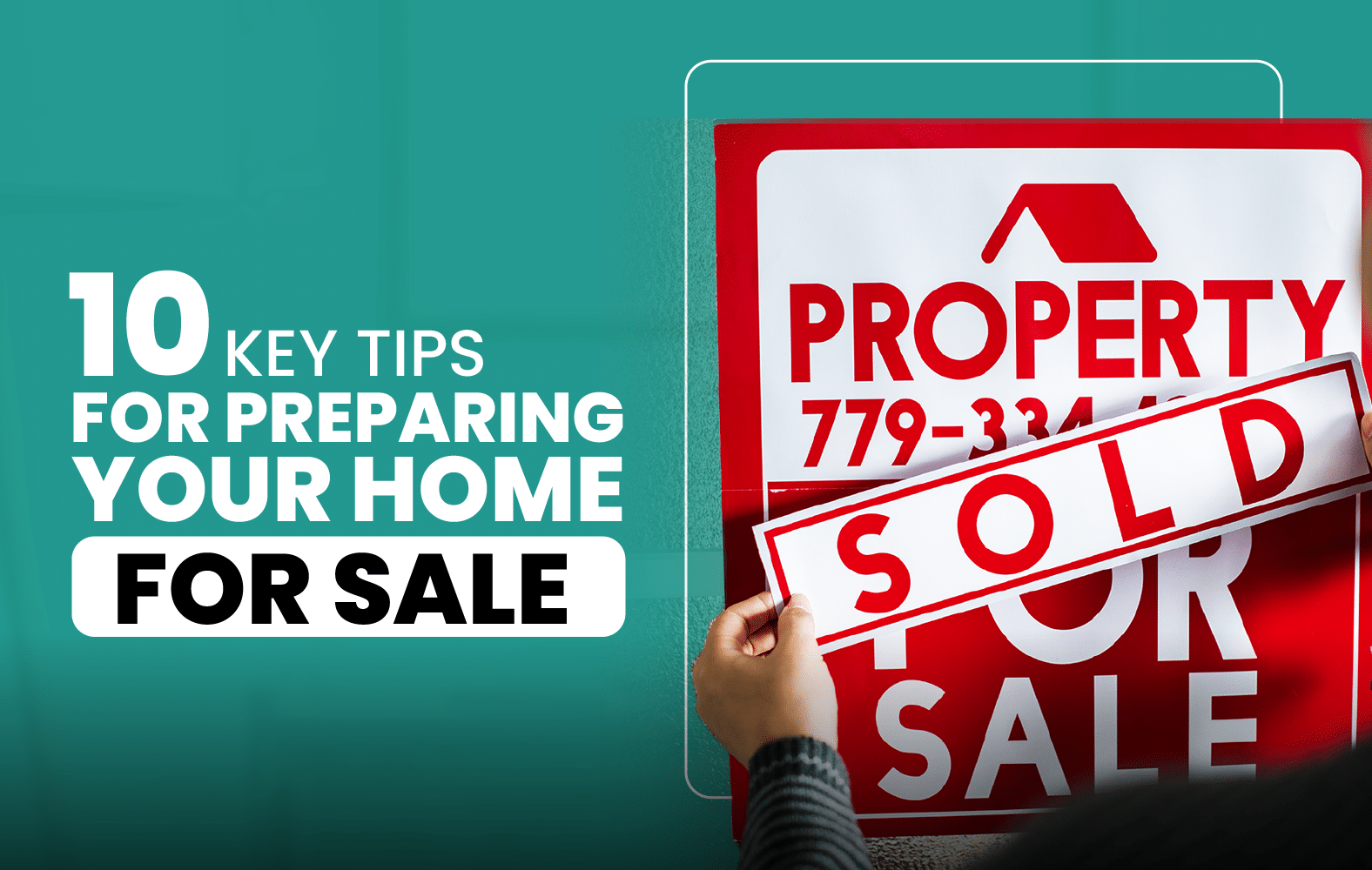 10 Key Tips for Preparing Your Home for Sale