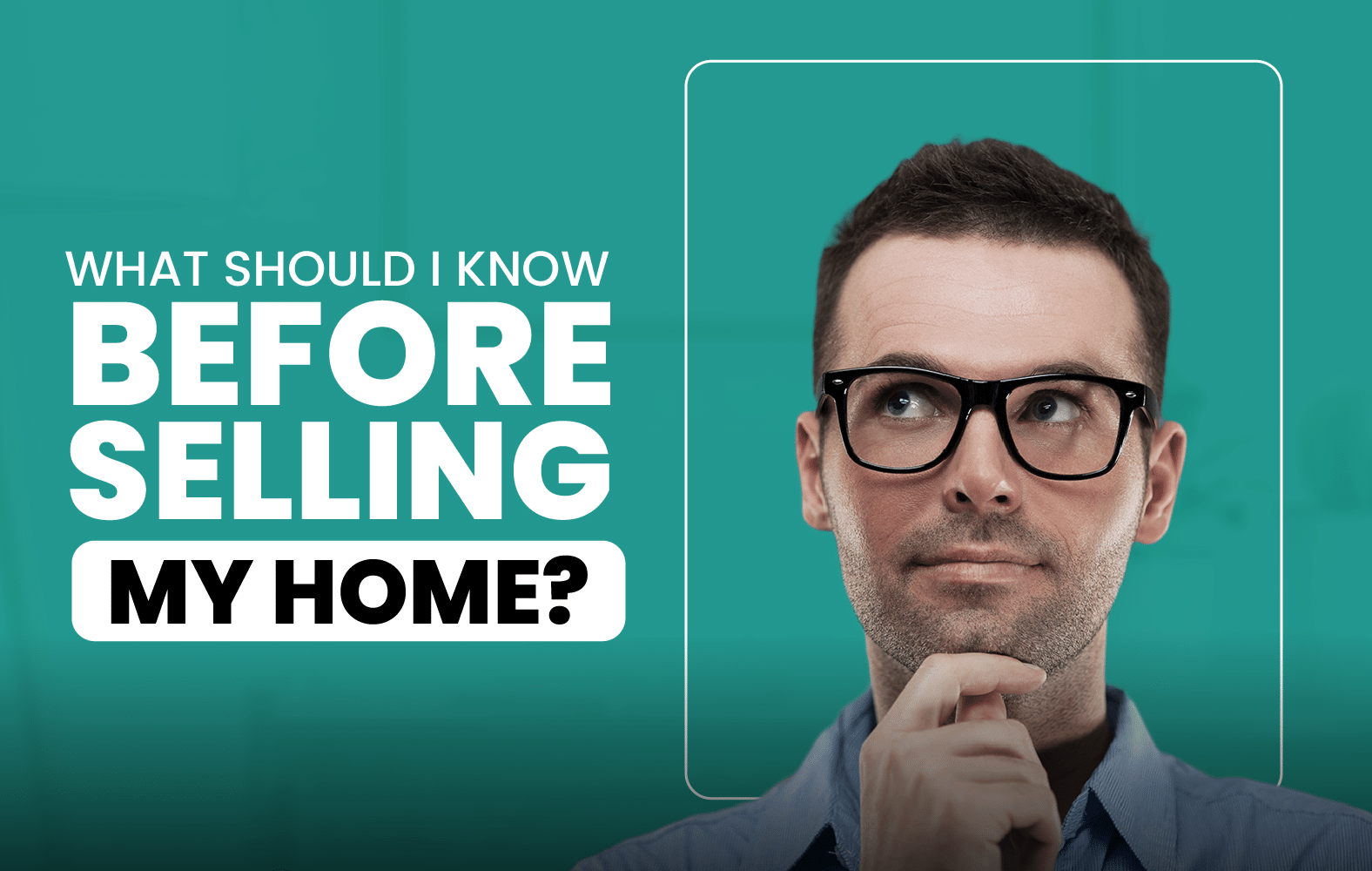 What Should I Know Before Selling My Home?