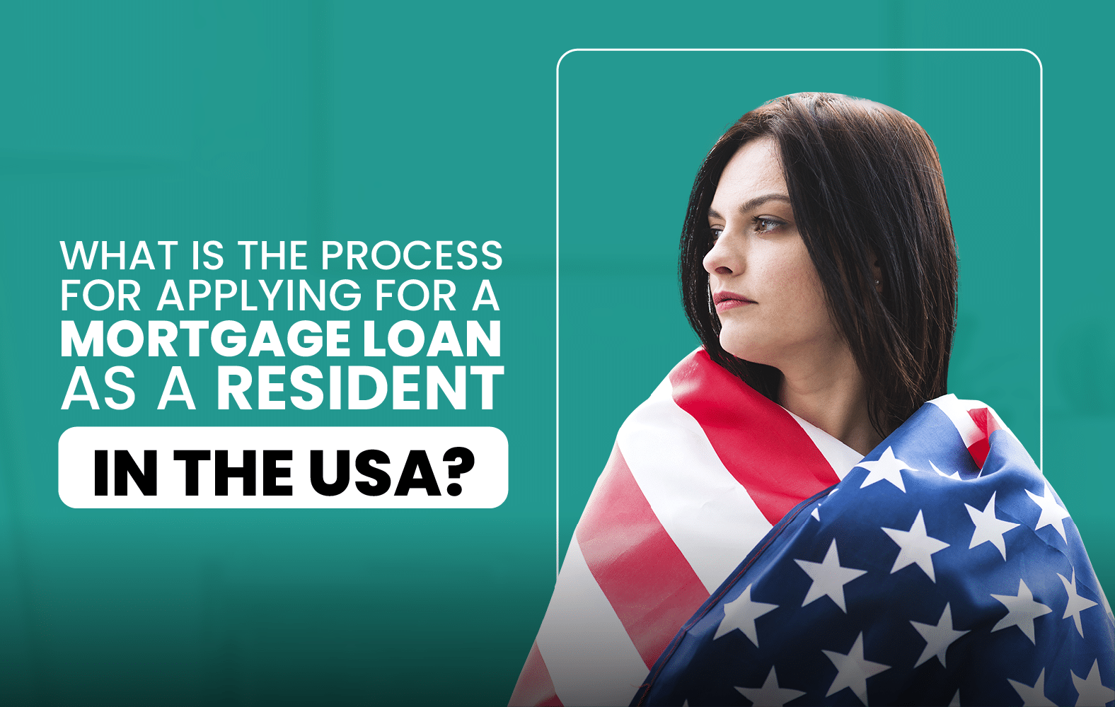 What is the process for applying for a mortgage loan as a resident in the USA?