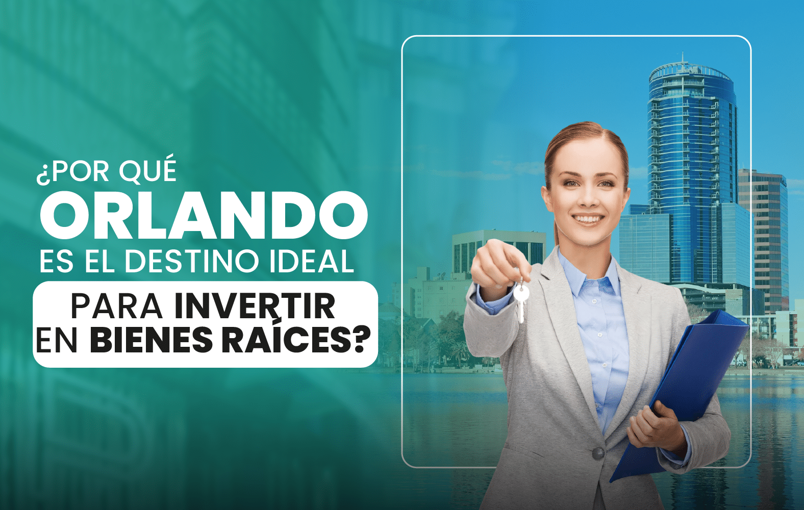 ¿Por qué Orlando es el destino ideal para invertir en bienes raíces?