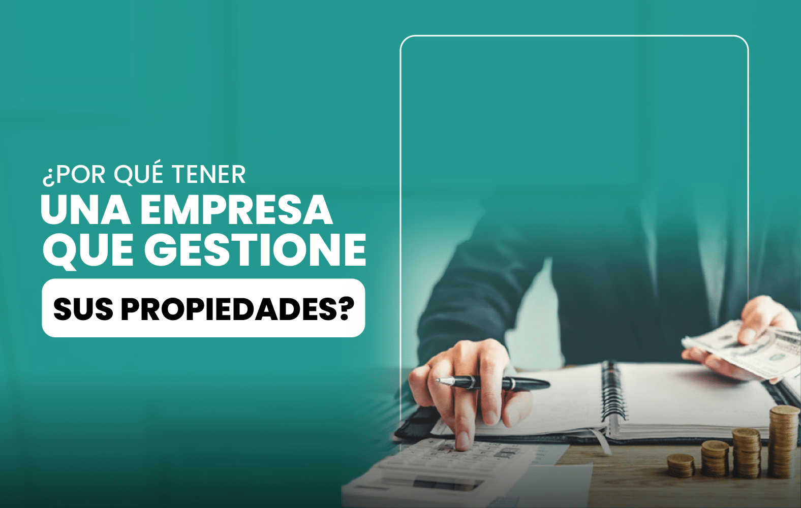 ¿Por qué tener una empresa que gestione sus propiedades?