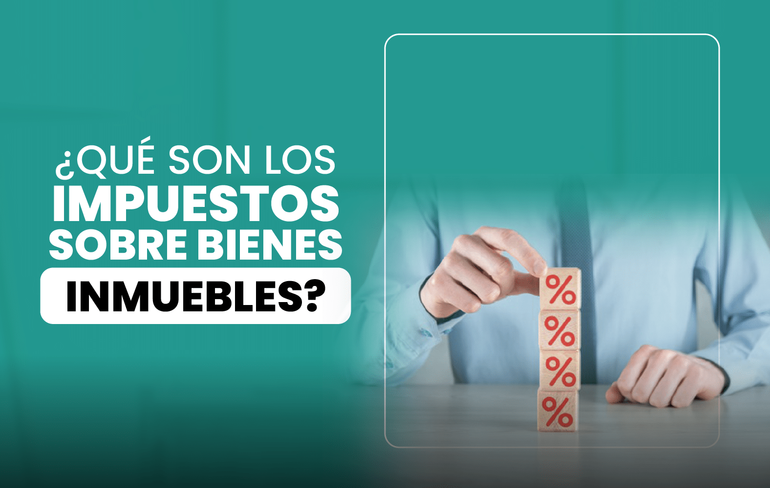 ¿Qué son los Impuestos sobre Bienes Inmuebles?