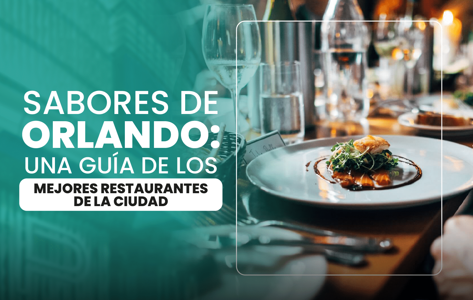 . Sabores de Orlando: una guía de los mejores restaurantes de la ciudad