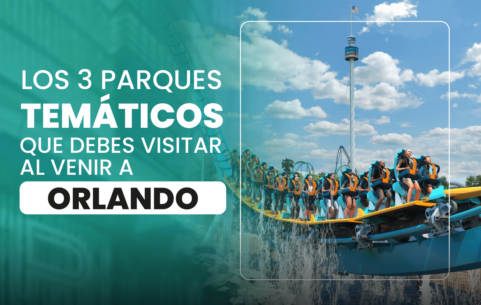 Los 3 parques temáticos que debes visitar al venir a Orlando: